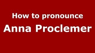 How to pronounce Anna Proclemer