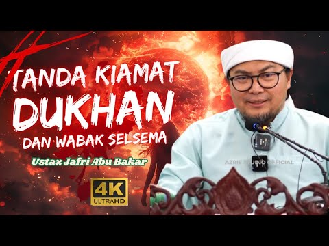 USTAZ JAFRI ABU BAKAR ~ TANDA KIAMAT DUKHAN DAN WABAK SELSEMA
