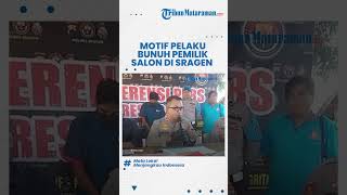 Download lagu TERUNGKAP! Motif Pembunuhan SA Pemilik Salon di Sragen, Pelaku Sakit Hati karena Ucapan Menyakitkan mp3