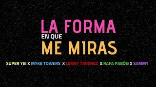 La Forma En Que Me Miras - Super Yei x Myke Towers x Sammy x Lenny Tavarez x Rafa Pabon x Jone Quest