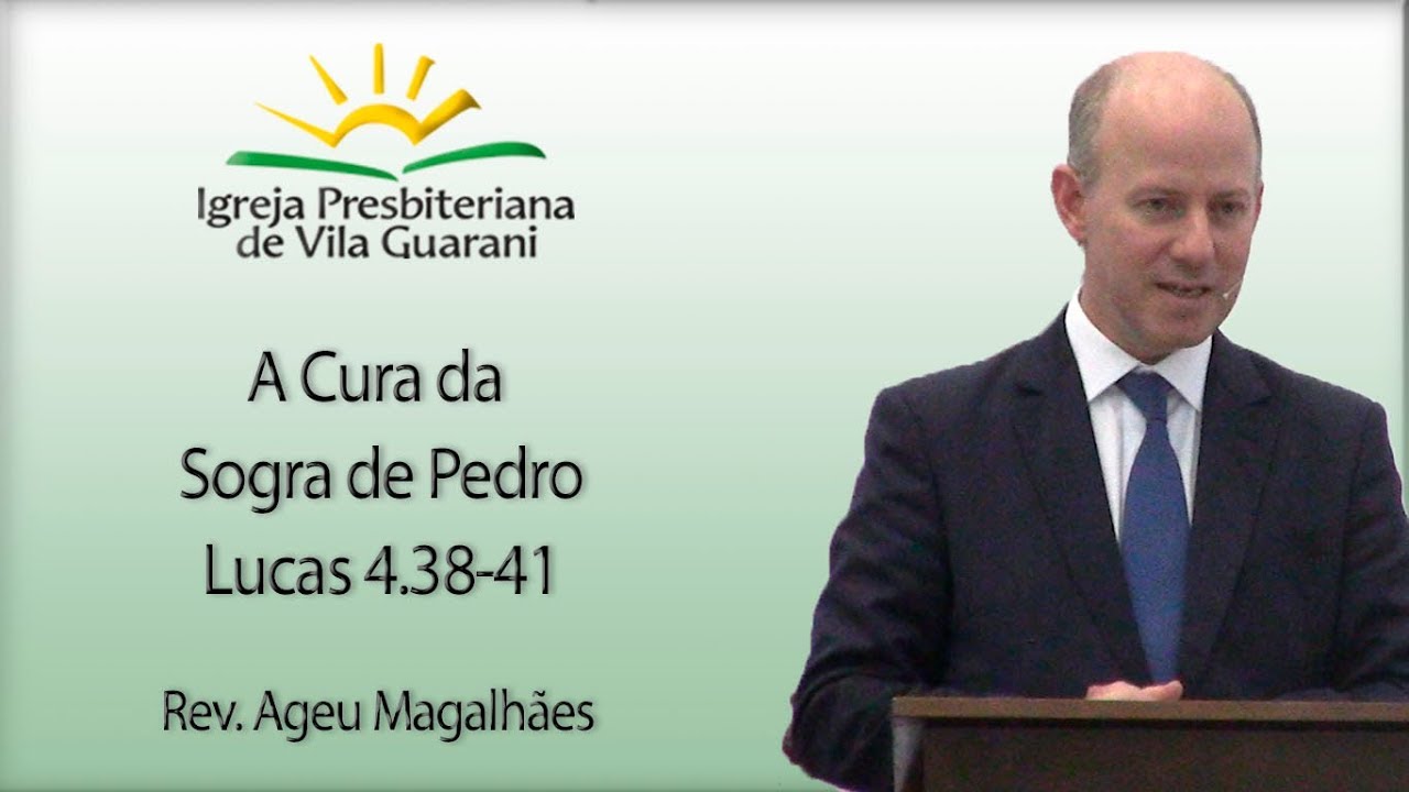 A Cura da Sogra de Pedro - Lucas 4. 38-41 | Rev. Ageu Magalhães