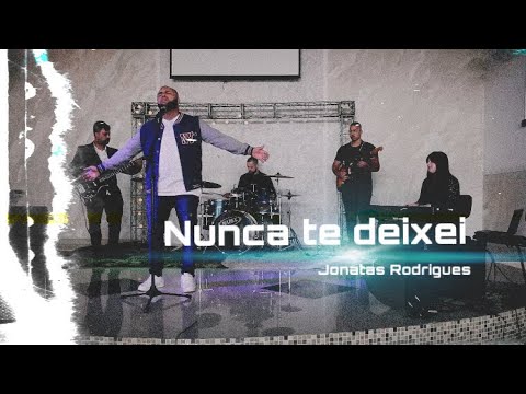 Nunca Te Deixei - Jonatas Rodrigues
