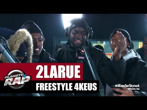 2Larue - Freestyle 4Keus #PlanèteRap