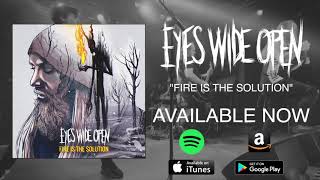 Eyes Wide Open - Fire is the Solution (Official Audio Video)