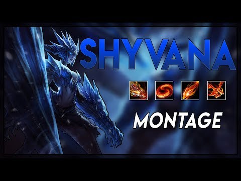 Shyvana Montage "Best Shyvana Plays" | League of Legends - 2018