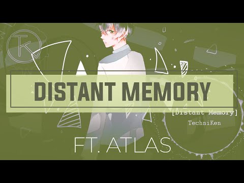 Distant Memory ⬘ TechniKen ||  ōkami ken × Atlas