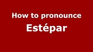 How to pronounce Estépar