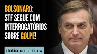 STF RETOMA INTERROGATÓRIOS SOBRE TRAMA GOLPISTA E BOLSONARO É EXPECTADO PARA DEPOIMENTO