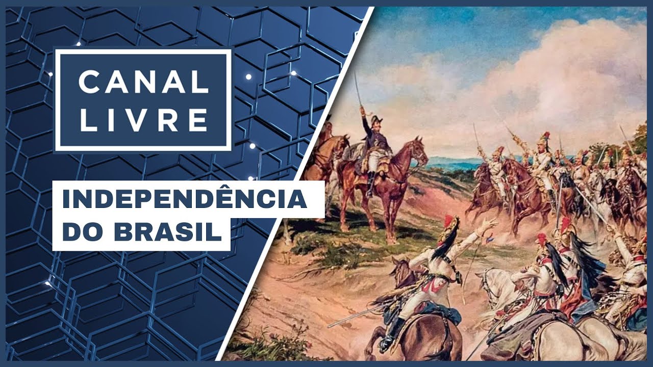 INDEPENDÊNCIA DO BRASIL | CANAL LIVRE