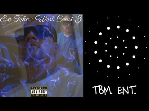 Ese Teko.: West Coast G. (TrueBlueMuzsic Ent.)