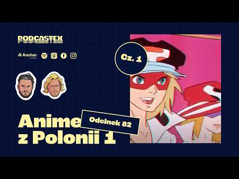 Podcastex odc. 82: "Yattaman", "Tygrysia Maska", "Gigi" i inne anime z Polonii 1
