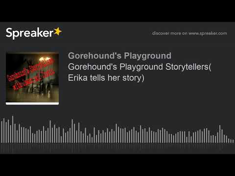 Gorehound's Playground Storytellers — Erika's Story — Podcast work by Dustin Clutterbuck