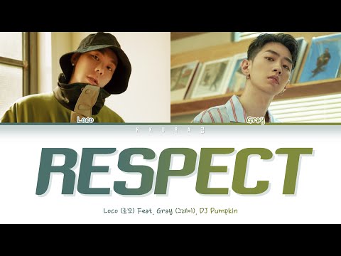 LOCO (로꼬) - RESPECT Feat. GRAY (그레이), DJ Pumkin (Color Coded Lyrics Han/Rom/Eng/가사)