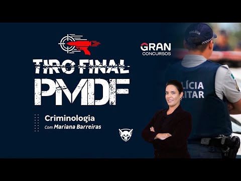 Concurso PM DF Soldado - Tiro final em Criminologia com Mariana Barreiras