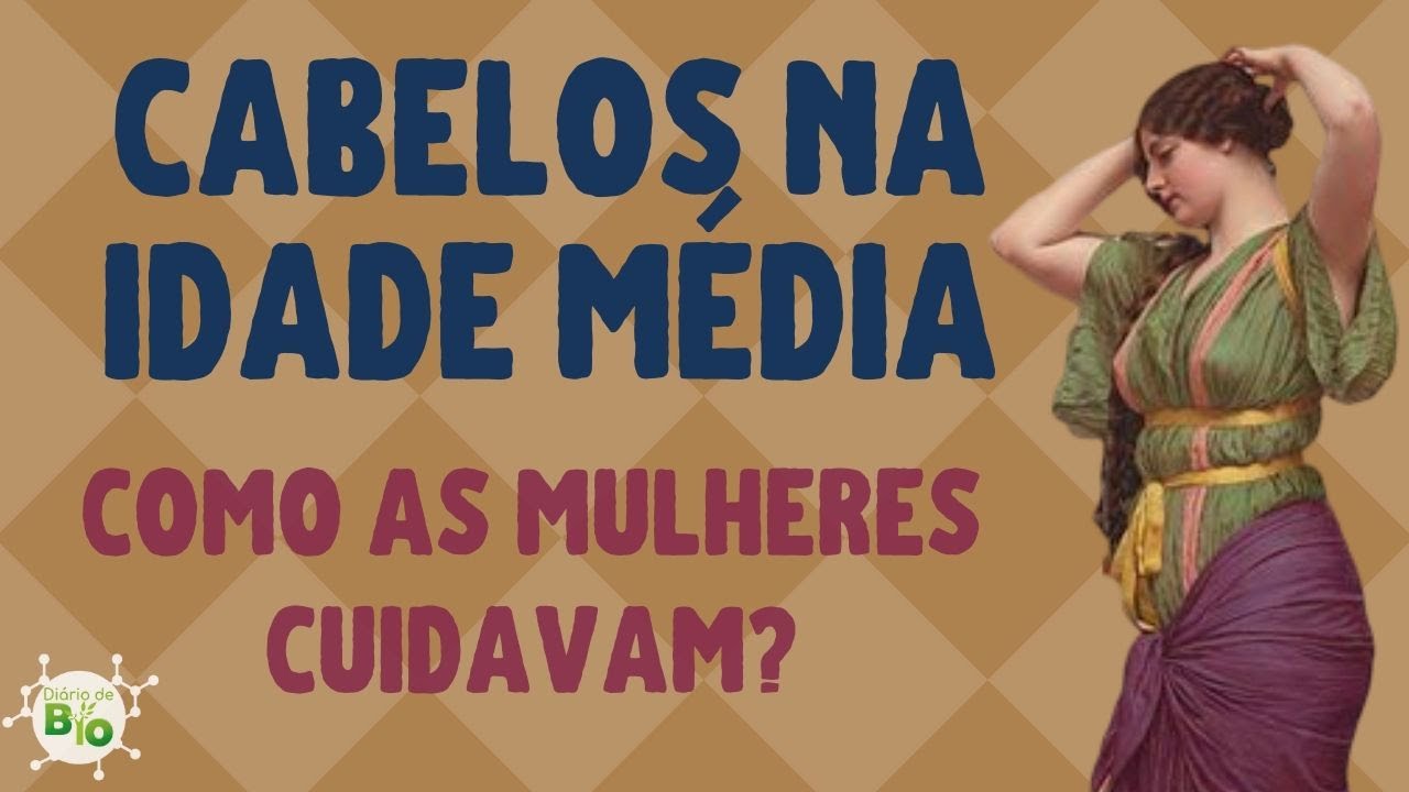 🕌 CUIDADOS COM OS CABELOS NA IDADE MÉDIA: como as mulheres medievais faziam?