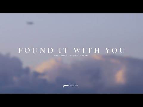 Piece Wise & Ali Bakgor - Found It With You (ft. Lewyn)