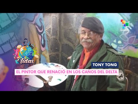 TONY TONG: EL PINTOR QUE RENACIÓ EN LOS CAÑOS DEL DELTA VIDAS 13-06-2025