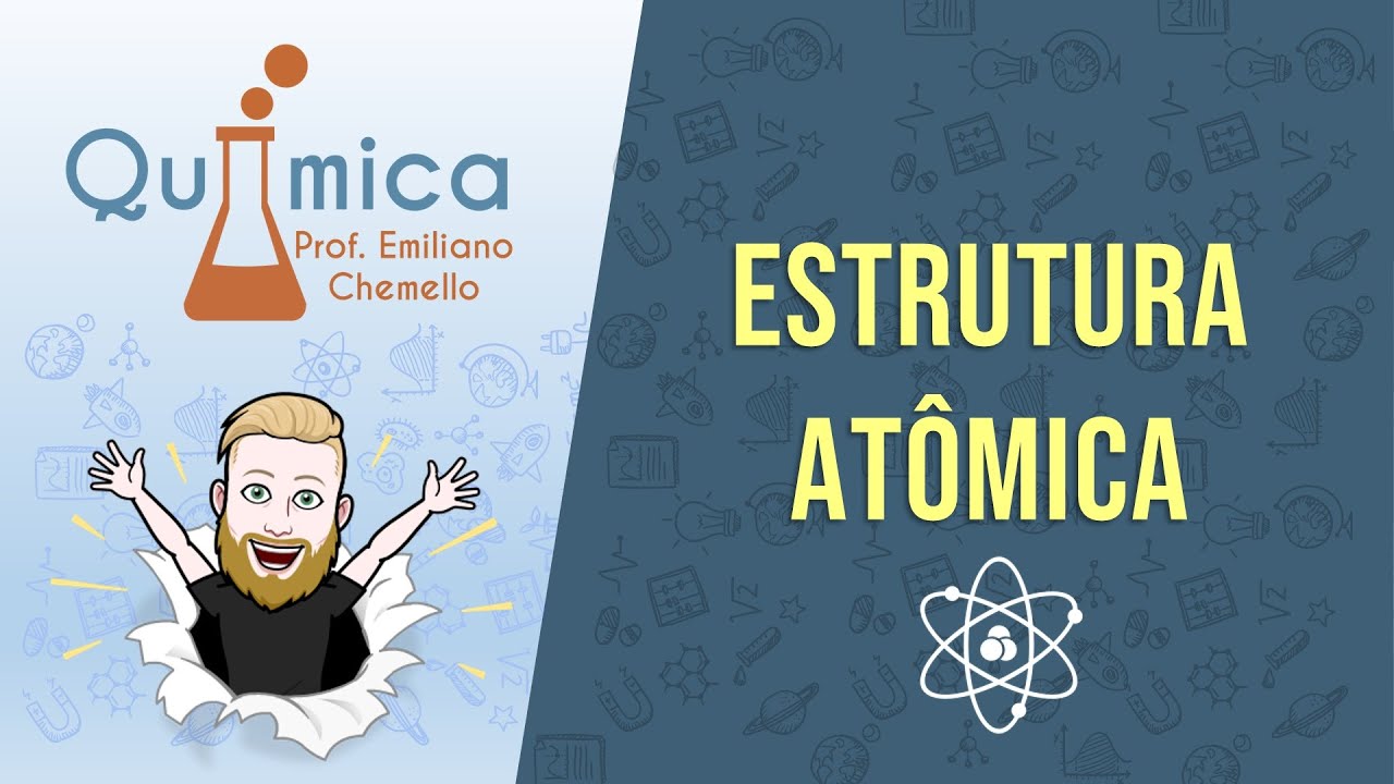 Estrutura atômica - QUÍMICA GERAL - Prof. Emiliano