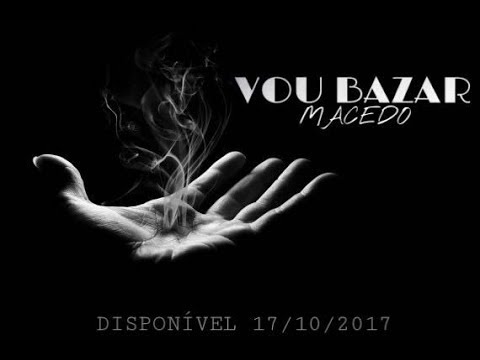 Macedo - Vou bazar [Video Oficial] 2017 Lot2Recordz