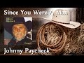 Johnny Paycheck - Since You Were A Man