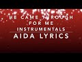 HE CAME THROUGH FOR ME INSTRUMENTALS LP AIDA | FIRST LOVE MUSIC| HELEN BAYLOR |AIDA LYRICS