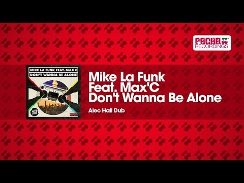 Mike La Funk Feat. Max'C - Don't Wanna Be Alone (Alec Hall Dub)
