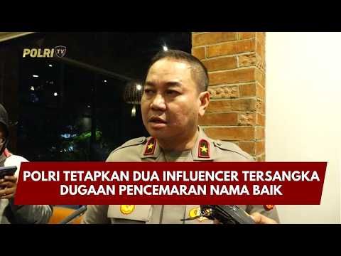 PRESISI UPDATE :POLRI TETAPKAN DUA INFLUENCER TERSANGKA DUGAAN PENCEMARAN NAMA BAIK 07/03/26 (17.00)