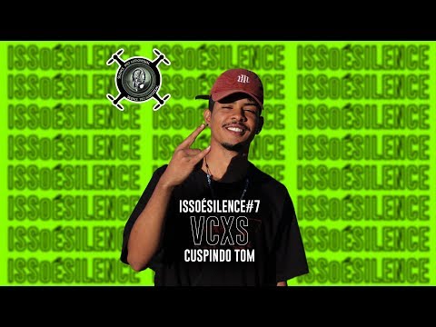 ISSOÉSILENCE #7 - VCXS - Cuspindo tom
