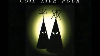 Coil || I Don't Want To Be The One ( Live Four 2003 )