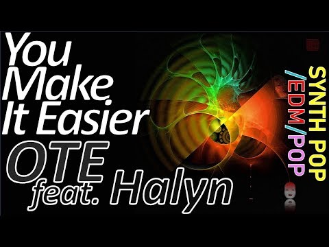You Make It Easier - OTE feat. Halyn (SYNTH POP/EDM/POP) COPYRIGHT FREE MUSIC/ROYALTY FREE MUSIC!