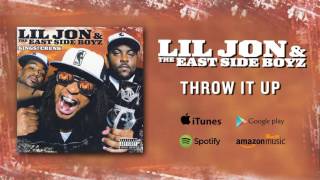 @LIL JON &amp; The East Side Boyz - Throw It Up (Official Audio)