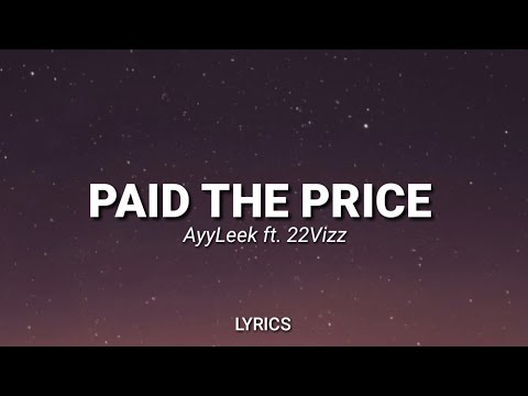 AyyLeek - Paid The Price ft. 22Vizz (Lyrics)