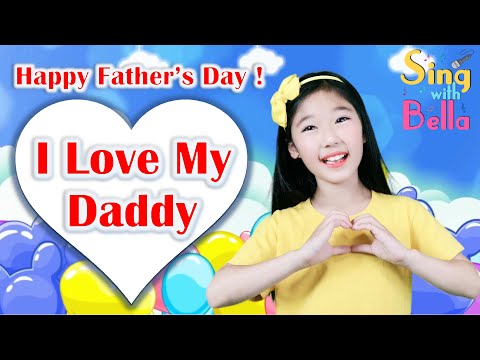 I Love My Daddy with  Lyrics and Actions- Happy Fathers Day Song for Kids - by Sing with Bella