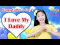 I Love My Daddy With Lyrics And Actions Happy Fathers Day Song For Kids By Sing With Bella