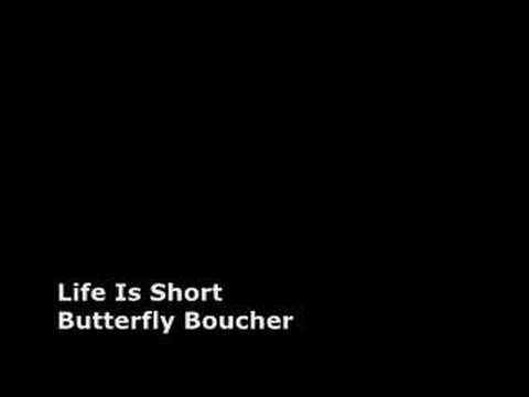 Butterfly Boucher - Life Is Short