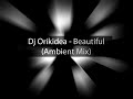 Dj Orkidea - Beautiful  (Ambient Mix)