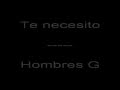 te necesito - hombres g