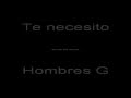 te necesito - hombres g