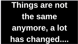 Things are not the same anymore, a l...... love quotes  love messages love letter heartfelt messages