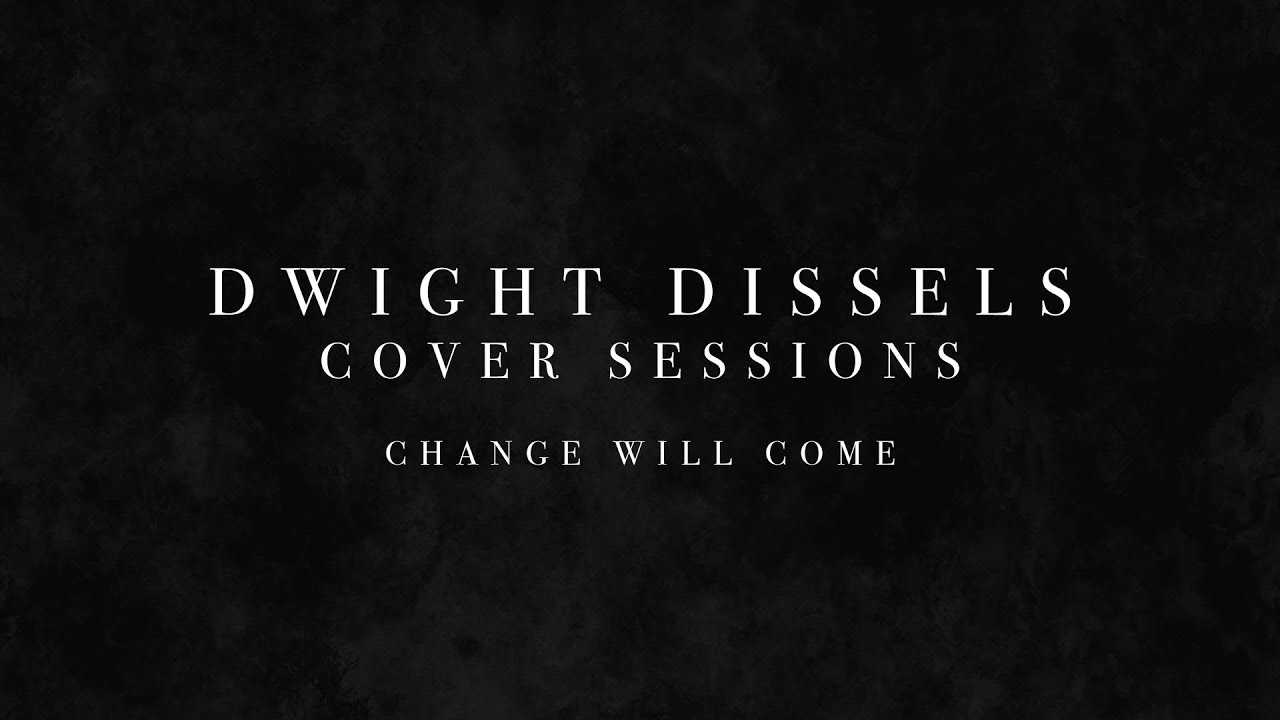Dwight Dissels Cover Sessions – Afl. 4 (Change Will Come)