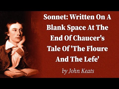 Sonnet: Written On A Blank Space At The End Of Chaucer's Tale Of 'The Floure And T… by John Keats