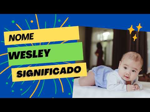 Vídeo: Significado Wesley: origem e sentido do nome