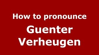 How to pronounce Guenter Verheugen