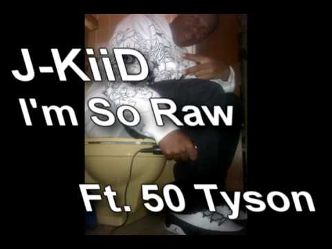 J-KiiD - I'm So Raw Ft. 50 Tyson