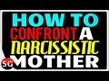 How To Confront A Narcissistic Mother Part 4 / 4 ...