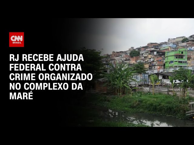 RJ recebe ajuda federal contra crime organizado no Complexo da Maré | CNN 360º
