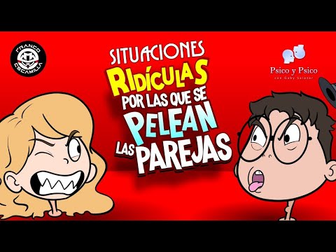 Psico y Psico    Situaciones ridículas por las que se pelean las parejas