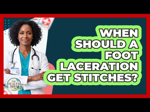 When Should a Foot Laceration Get Stitches?