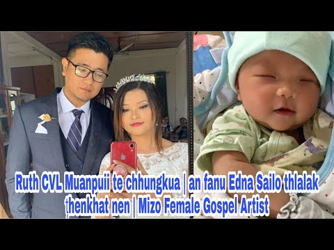 Ruth CVL Muanpuii te chhungkua | an fanu Edna Sailo thlalak țhenkhat nen | Mizo Female Gospel Artist