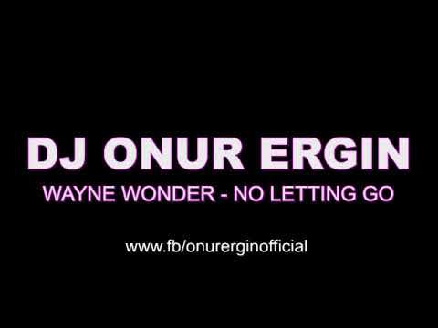 DJ Onur Ergin ft.Wayne Wonder - No Letting Go(Remix)